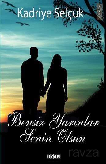 Bensiz Yarınlar Senin Olsun - Ozan Yayıncılık