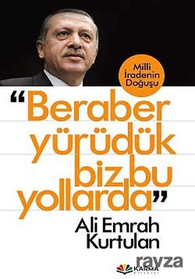 Beraber Yürüdük Biz Bu Yollarda - Karma Kitaplar