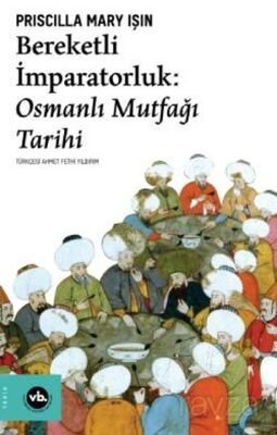 Bereketli İmparatorluk: Osmanlı Mutfağı Tarihi - 1