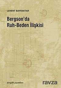 Bergson'da Ruh-Beden İlişkisi - Dergah Yayınları