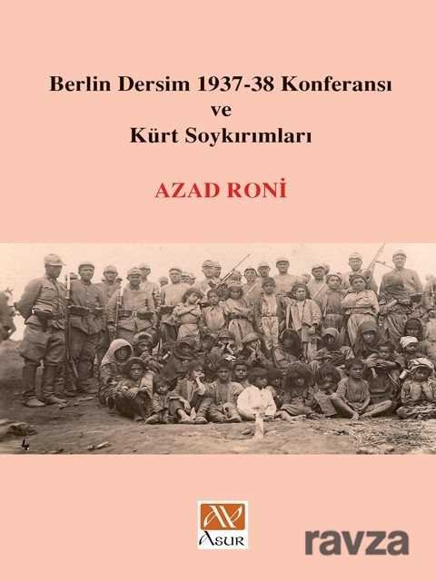 Berlin Dersim 1937-38 Konferansı ve Kürt Soykırımları - 1