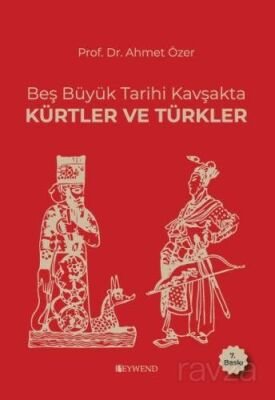 Beş Büyük Tarihi Kavşakta Kürtler ve Türkler - 1