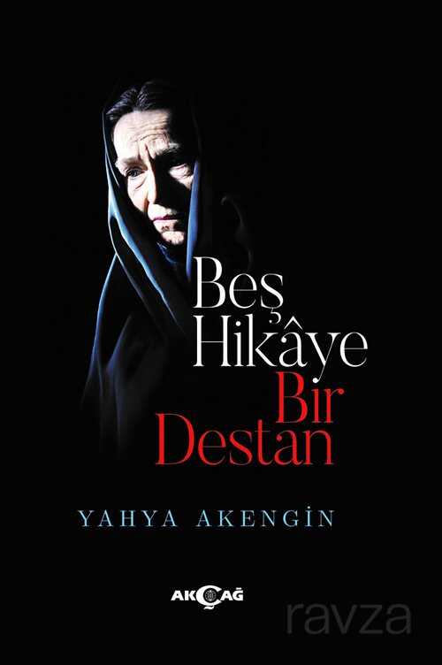 Beş Hikaye Bir Destan - Akçağ Yayınları