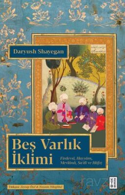 Beş Varlık İklimi / Firdevsi, Hayyam, Mevlana, Sa'di ve Hafız - 1