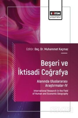 Beşeri ve İktisadi Coğrafya Alanında Uluslararası Araştırmalar IV - 1