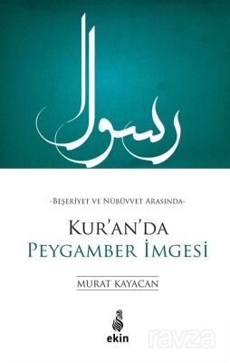 Beşeriyet ve Nübüvvet Arasında Kur'an'da Peygamber İmgesi - 1