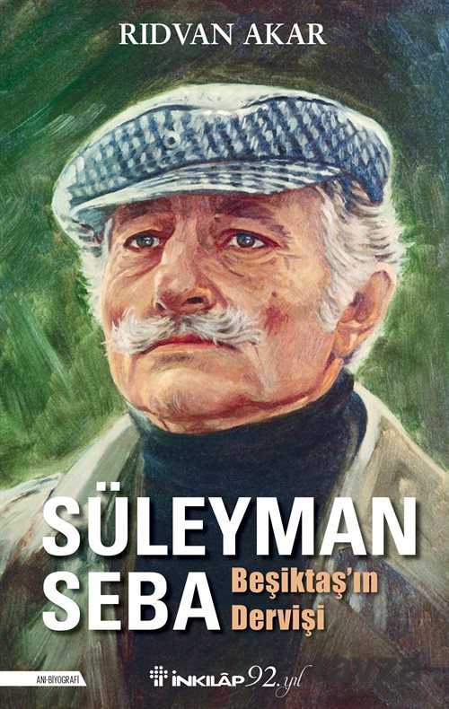 Beşiktaş'ın Dervişi Süleyman Seba - İnkılap Kitabevi
