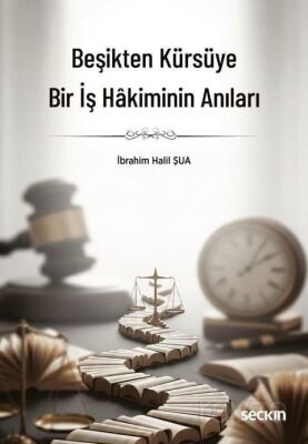 Beşikten Kürsüye Bir İş Hakiminin Anıları - 1