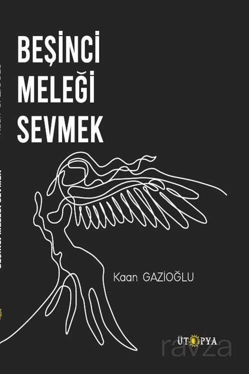 Beşinci Meleği Sevmek - Ütopya Yayınevi