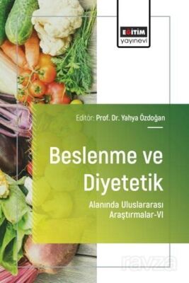 Beslenme ve Diyetetik Alanında Uluslararası Araştırmalar VI - 1