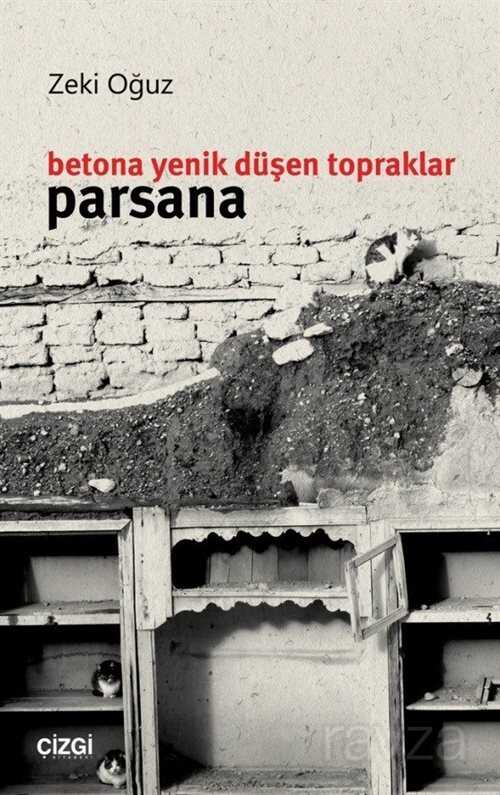 Betona Yenik Düşen Topraklar: Parsana - Çizgi Kitabevi