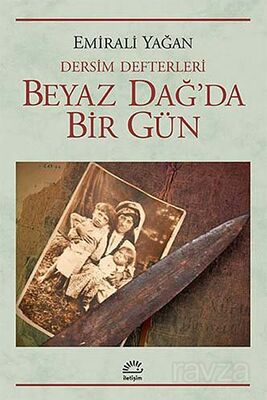 Beyaz Dağ'da Bir Gün / Dersim Defterleri - 1