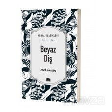 Beyaz Diş / Dünya Klasikleri - Ema Kitap