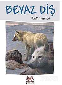 Beyaz Diş / Gençlik Serisi - Arkadaş Yayınları