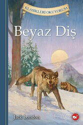 Beyaz Diş / Klasikleri Okuyorum - Beyaz Balina Yayınları