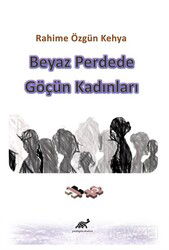 Beyaz Perdede Göçün Kadınları - Paradigma Akademi Yayınları
