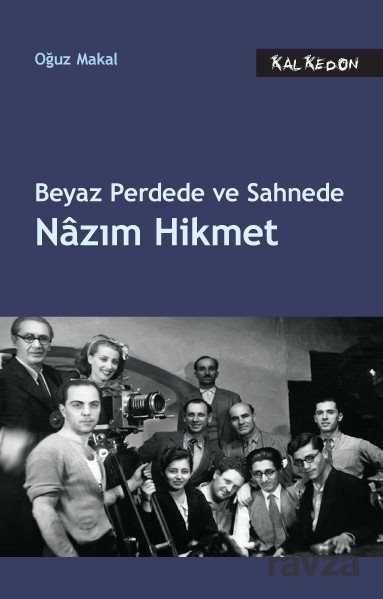 Beyaz Perdede ve Sahnede Nazım Hikmet - Kalkedon Yayınları