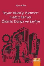 Beyaz Yakalı'yı İsletmek: Hadsiz Kariyer, Ölümlü Dünya Ve Sayfiye - Detay Yayıncılık