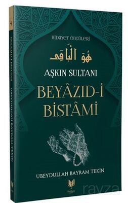 Beyazıd-i Bistami - Aşkın Sultanı Hidayet Öncüleri 4 - 1