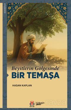 Beyitlerin Gölgesinde Bir Temaşa - 1