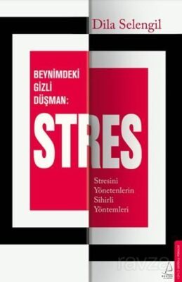 Beynimizdeki Gizli Düşman: Stres - 1