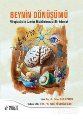 Beynin Dönüşümü: Nöroplastisite Üzerine Disiplinlerarası Bir Yolculuk - 1