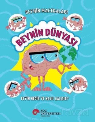 Beynin Maceraları / Beynin Dünyası Beyin Nedir ve Nasıl Çalışır? - 1