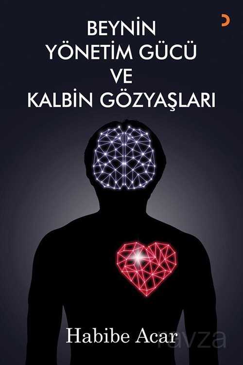 Beynin Yönetim Gücü ve Kalbin Gözyaşları - 1