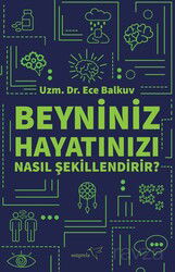 Beyniniz Hayatınızı Nasıl Şekillendirir? - Müptela Yayınları