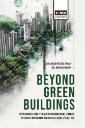 Beyond Green Buildings: Exploring Long-Term Environmenta Ethics in Contemporary Architectural Practi - Eğitim Kitabevi