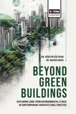 Beyond Green Buildings: Exploring Long-Term Environmenta Ethics in Contemporary Architectural Practi - 1