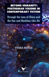 Beyond Humanity: Posthuman Visions in Contemporary Fiction - Günce Yayınları