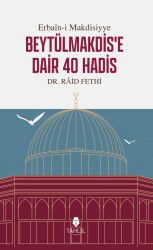 Beytülmakdis’e Dair 40 Hadis - İdrak Yayınları