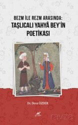 Bezm İle Rezm Arasında:Taşlıcalı Yahya Bey'in Poetikası - Paradigma Akademi