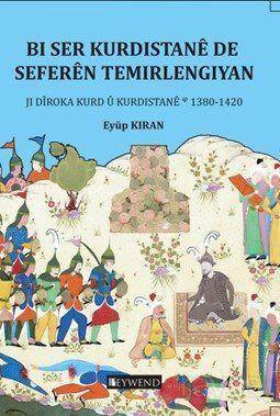 Bi Ser Kurdistanê De Seferên Temirlengiyan Ji Dîroka Kurd 'u Kurdistanê 1380-1420 - 1