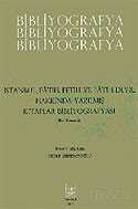 Bibliyografya / İstanbul, Fetih ve Fatih Devri Hakkında Yazılmış Kitaplar Bibliyografyası - İstanbul Fetih Cemiyeti Yayınları