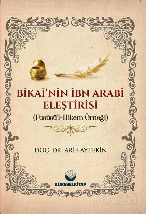 Bikai'nin İbn Arabi Eleştirisi (Fususü'l Hikem Örneği) - Küresel Kitap