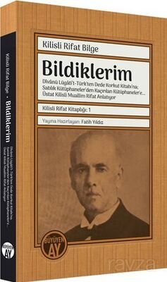 Bildiklerim: Dîvanü Lügati't-Türk'ten Dede Korkut Kitabı'na; Satılık Kütüphaneler'den Kaçırılan Kütü - 1