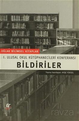 Bildiriler 1. Ulusal Okul Kütüphanecileri Konferansı - 1