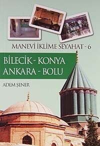 Bilecik - Konya Ankara - Bolu / Manevi İklime Seyahat -6 - 1