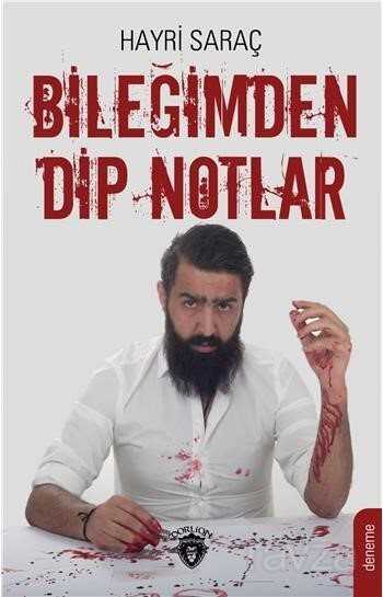 Bileğimden Dip Notlar - Dorlion Yayınevi