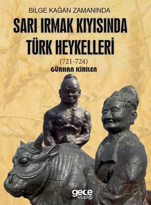 Bilge Kağan Zamanında Sarı Irmak Kıyısında Türk Heykelleri (721-724) - 1