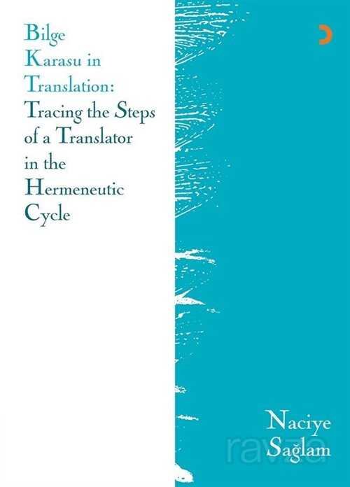 Bilge Karasu in Translation: Tracing the Steps of a Translator in the Hermeneutic Cycle - 1