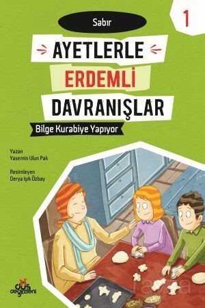 Bilge Kurabiye Yapıyor - Sabır - Ayetlerle Erdemli Davranışlar 1 - Düş Değirmeni Kitaplığı