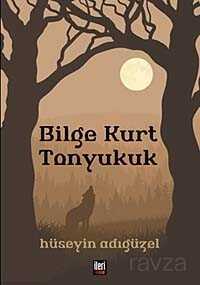 Bilge Kurt Tonyukuk - İleri Yayınları