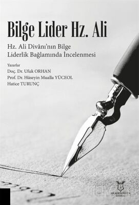 Bilge Lider Hz. Ali - Hz. Ali Divanı'nın Bilge Liderlik Bağlamında İncelenmesi - 1