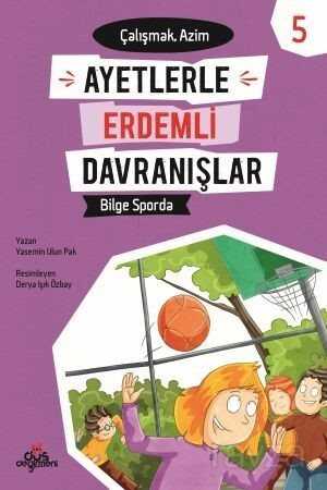 Bilge Sporda - Çalışmak Azim - Ayetlerle Erdemli Davranışlar 5 - Düş Değirmeni Kitaplığı