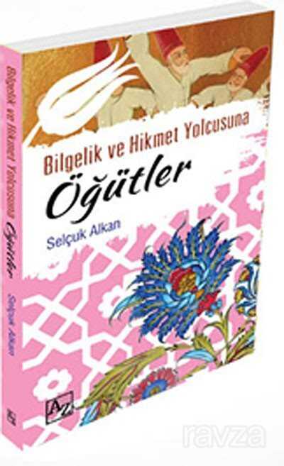 Bilgelik ve Hikmet Yolcusuna Öğütler - Az Kitap