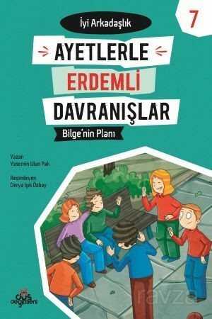 Bilge'nin Planı - İyi Arkadaşlık - Ayetlerle Erdemli Davranışlar 7 - Düş Değirmeni Kitaplığı