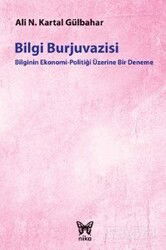 Bilgi Burjuvazisi / Bilginin Ekonomi Politiği Üzerine Bir Deneme - Nika Yayınevi